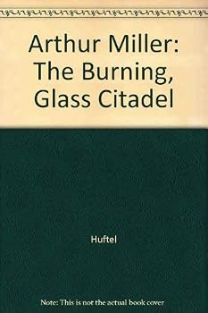 Hardcover Arthur Miller: The Burning, Glass Citadel Book