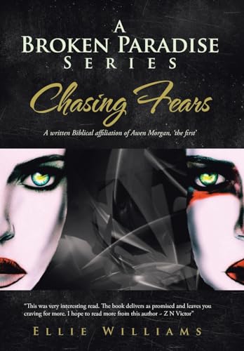 A Broken Paradise Series: Chasing Fears: A Written Biblical Affiliation of Awen Morgan, 'The First'
