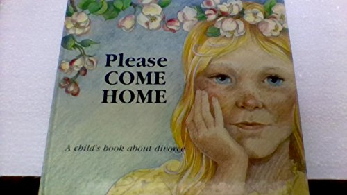 Please Come Home: A Child's Book about Divorce (Hurts of Childhood Series)