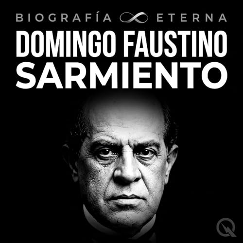 『Domingo Faustino Sarmiento Biograf&iacute;a Eterna &mdash; Una Vida Recordada』のカバーアート