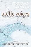 Arctic Voices: Resistance at the Tipping Point