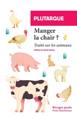 Manger la chair ?: Traité sur les animaux