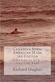 Canadian Born, American Made 3rd Edition: Memories of a Grateful Soul