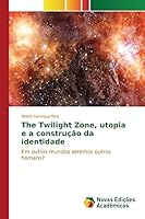 The Twilight Zone, Utopia E a Construcao Da Identidade 3639836413 Book Cover
