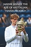 Jannik Sinner: The Rise of an Italian Tennis Prodigy