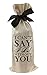 I Can't Say I Do Without You! Wine Bag