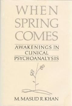 Hardcover When Spring Comes: Awakenings in Clinical Psychoanalysis Book