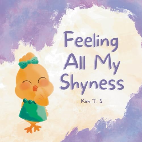 Feeling All My Shyness: Overcoming Shyness for Kids (Feeling All My Feelings)