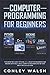 Computer Programming for Beginners: This Book includes - Python, C ++, Linux for Beginners and Hacking With Kali Linux. Learn to Program Step by Step with this Collection