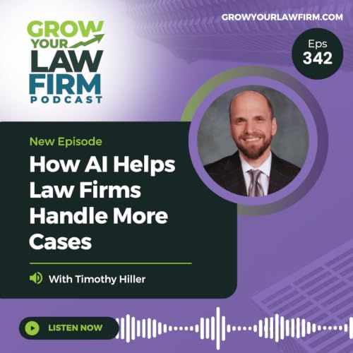 How AI Helps Law Firms Handle More Cases With Timothy Hiller