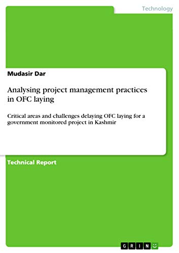 Analysing project management practices in OFC laying: Critical areas and challenges delaying OFC laying for a government monitored project in Kashmir