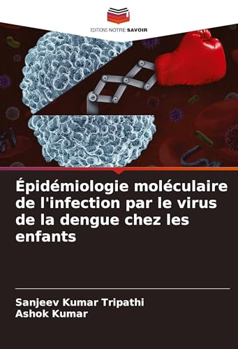 Épidémiologie moléculaire de l'infection par le virus de la dengue chez les enfants (French Edition)