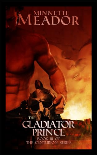 The Gladiator Prince: (Book III of The Centurion Series)