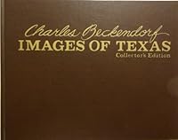 Charles Beckendorf Images of Texas: Collector's Edition B000K1KZK4 Book Cover