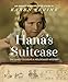 Hana's Suitcase: The Quest to Solve a Holocaust Mystery