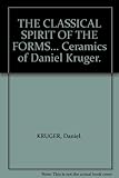  Der klassische Hauch der Formen...: Keramik von Daniel Kruger (Schriftenreihe des Bayerischen Kunstgewerbe-Vereins e.V)
