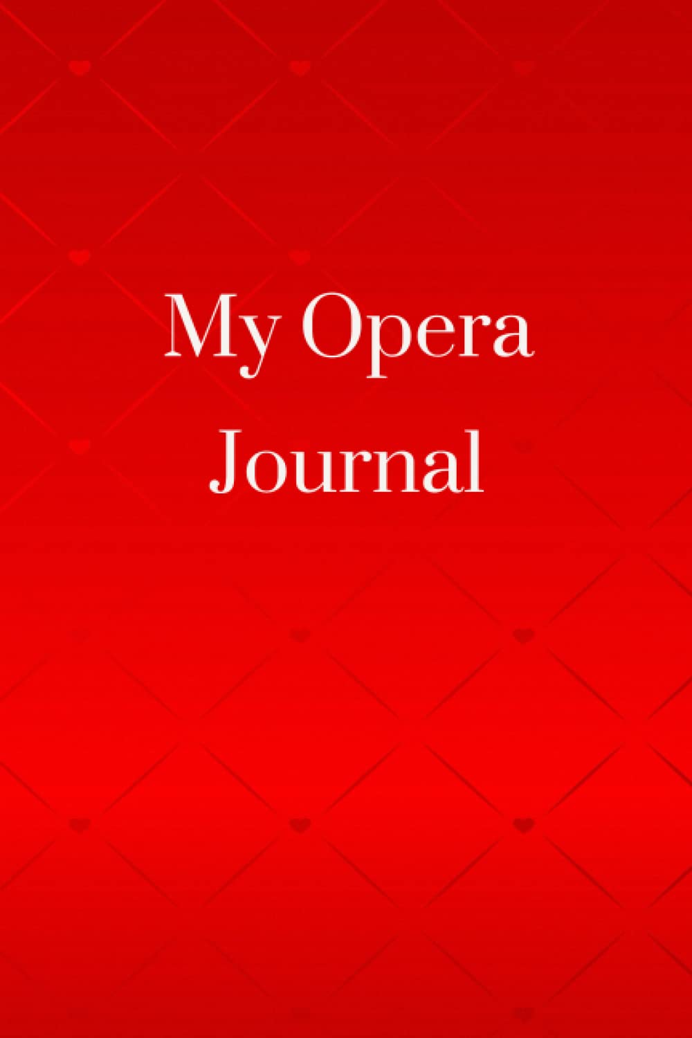 My Opera Journal | Lined Notebook for Opera Lover with review pages | 119 pages 6"x9"