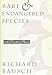 Rare & Endangered Species, A Novella & Stories