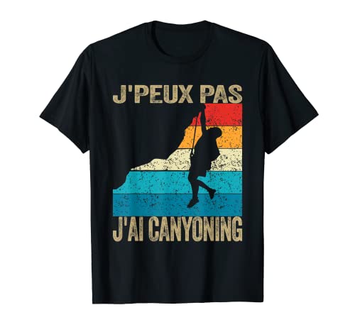 J'peux pas j'ai canyoning Canyoniste T-Shirt