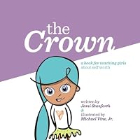 The Crown: A book for teaching girls about self worth 150760176X Book Cover