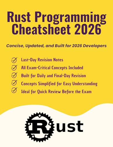 Rust Programming Cheatsheet 2026: Concise, Updated, and Built for 2026 Developers (Information...