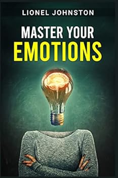 Paperback Master Your Emotions: Comprehensive Guide for Overcoming Depression and Anxiety Through Self-Help and Negative Psychology. Learn to Reduce Y Book