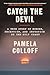 Catch the Devil: A True Story of Murder, Deception, and Injustice on the Gulf Coast
