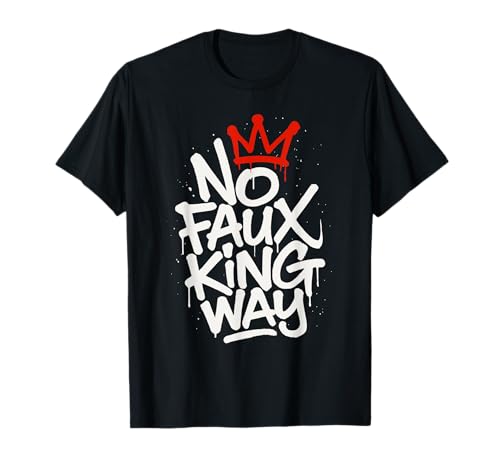 No Faux King Way T-Shirt