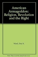 American Armageddon:  Religion, Revolution and the Right 0897168046 Book Cover
