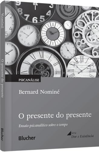 O presente do presente: ensaio psicanalítico sobre o tempo