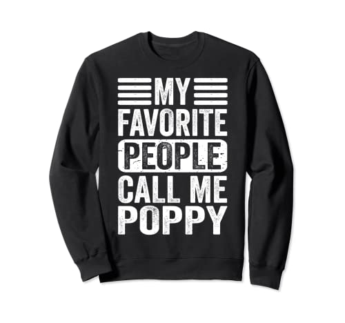 My Favorite People Call Me Poppy Men Funny Father's Day Dad Sudadera