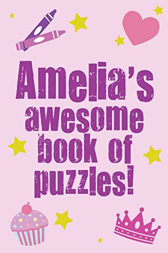 Amelia's Awesome Book Of Puzzles!: Children's puzzle book containing 20 unique personalised name puzzles as well as 80 other fun puzzles.