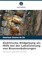 Elektrische Bildgebung als Hilfe bei der Lokalisierung von Brunnenbohrungen: Fallstudien zu geklüfteten Aquiferen (German Edition) 620873214X Book Cover
