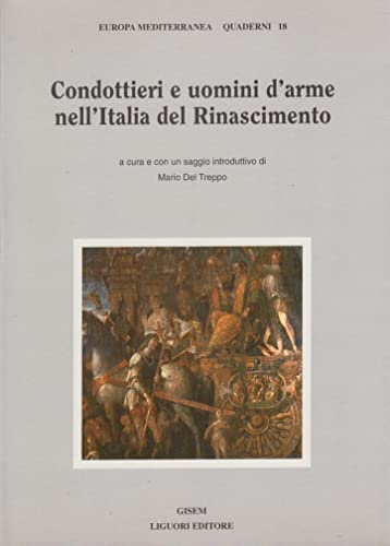 Condottieri E Uomini D'arme Nell'italia Del Rinascimento