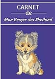  CARNET de Mon Berger des Shetland.: Carnet de santé pour chiens  119 pages, 17cm x 25cm  Idéal pour les propriétaires d’un Berger des Shetland 