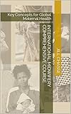 International Midwifery Comprehensive Course: Key Concepts for Global Maternal Health (Empowering Midwifery Education Classes Book 3)
