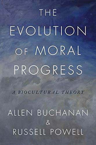 The Evolution of Moral Progress: A Biocultural Theory
