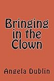 Bringing in the Clown