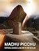 Machu Picchu: Virtual Guide And Secrets Revealed