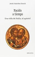 Nacido a tiempo: La vida de Pablo, el apóstol 8471519771 Book Cover