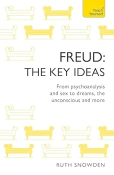 Freud: The Key Ideas: Psychoanalysis, dreams, the unconscious and more