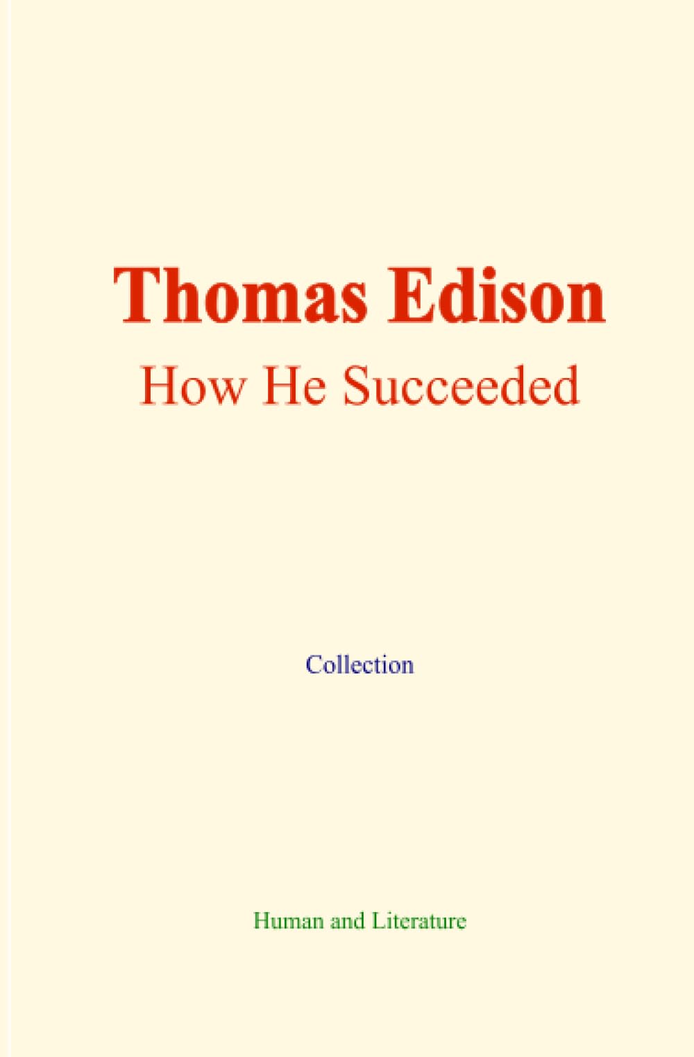 Thomas Edison : How He Succeeded