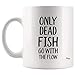 Not Applicable Tasse hilarante - Blague Hommes Tasse Femmes tasses - seuls Les poissons morts vont couler drôle Humour réfléchi Cadeau Unique