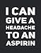 Produktbild Half Graph Half Lined Notebook: I Can Give A Headache To An Aspirin: 120 Half Graph -Lined Pages, 8,5" x 11 inches; plus Calendar 2021, Monthly to Do and Password pages. Funny Christmas Gift