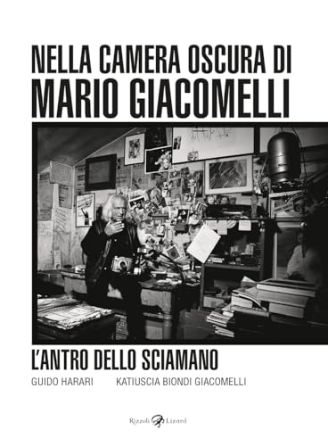  L\'antro dello sciamano. Nella camera oscura di Mario Giacomelli. Ediz. illustrata