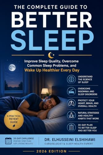 The Complete Guide to Better Sleep: Improve Sleep Quality, Overcome Common Sleep Problems, and Wake Up Healthier Every Day (Made Easy Series Book 17)