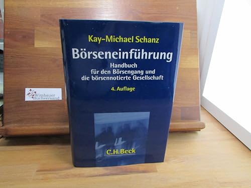 B&ouml;rseneinf&uuml;hrung: Handbuch f&uuml;r den B&ouml;rsengang und die b&ouml;rsennotierte Gesellschaft (C.H. Beck Bankrecht)