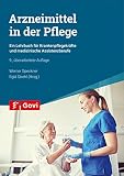 Arzneimittel in der Pflege: Ein Lehrbuch für Krankenpflegekräfte und medizinische Assistenzberufe (Govi)