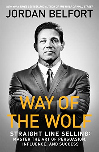 Hodder & Stoughton Way of the Wolf: Straight line selling: Master the art of persuasion, influence, and success