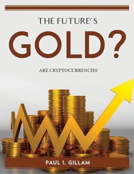 Paperback The Future's Gold?: Are Cryptocurrencies Book